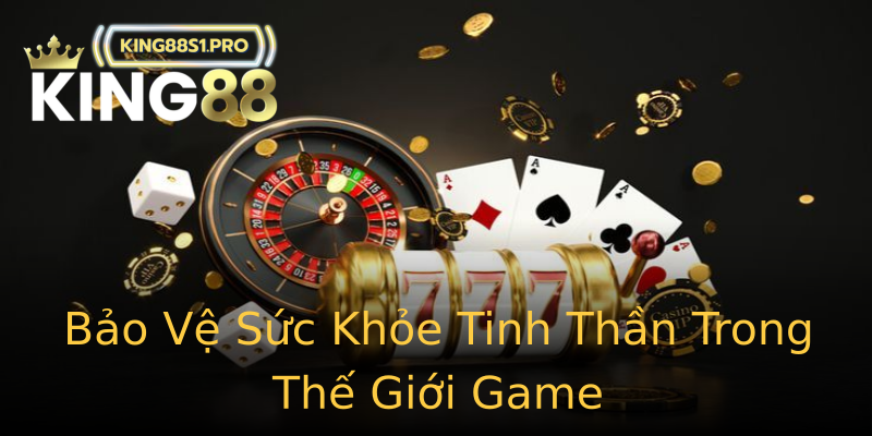 Bảo Vệ Sức Khỏe Tinh Thần Trong Thế Giới Game Bảo Vệ Sức Khỏe Tinh Thần Trong Thế Giới Game