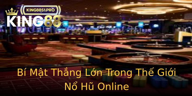 Bí Mật Thắng Lớn Trong Thế Giới Nổ Hũ Online Bí Mật Thắng Lớn Trong Thế Giới Nổ Hũ Online