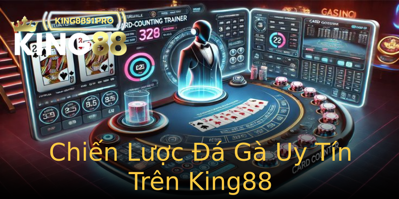 Chiến Lược Đá Gà Uy Tín Trên King88 Chiến Lược Đá Gà Uy Tín Trên King88