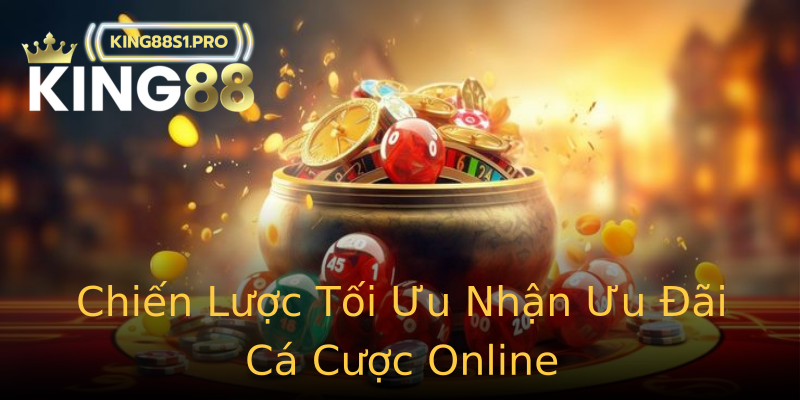 Chiến Lược Tối Ưu Nhận Ưu Đãi Cá Cược Online Chiến Lược Tối Ưu Nhận Ưu Đãi Cá Cược Online