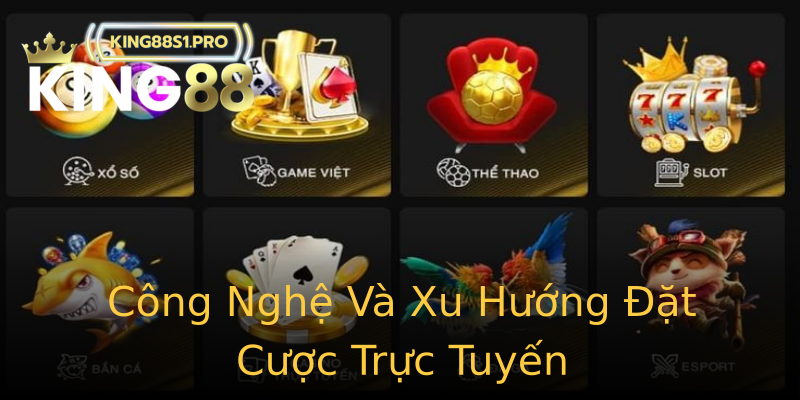 Công Nghệ Và Xu Hướng Đặt Cược Trực Tuyến Công Nghệ Và Xu Hướng Đặt Cược Trực Tuyến