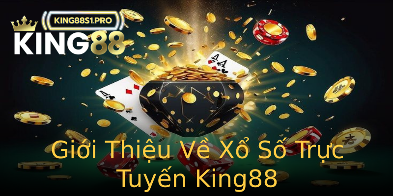 Giới Thiệu Về Xổ Số Trực Tuyến King88 Giới Thiệu Về Xổ Số Trực Tuyến King88