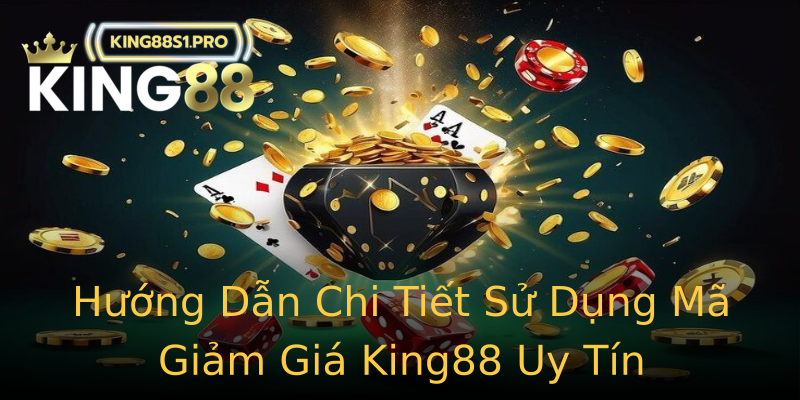 Hướng Dẫn Chi Tiết Sử Dụng Mã Giảm Giá King88 Uy Tín Hướng Dẫn Chi Tiết Sử Dụng Mã Giảm Giá King88 Uy Tín