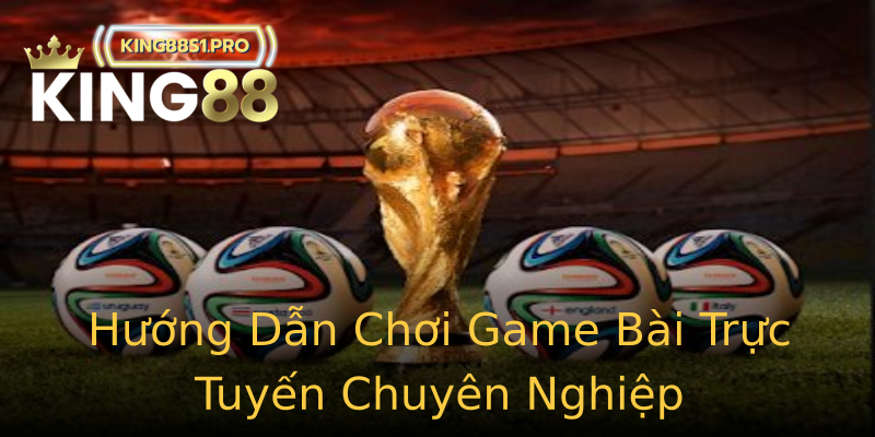 Hướng Dẫn Chơi Game Bài Trực Tuyến Chuyên Nghiệp