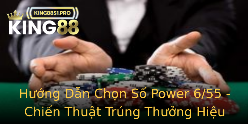 Hướng Dẫn Chọn Số Power 6/55 - Chiến Thuật Trúng Thưởng Hiệu Quả Hướng Dẫn Chọn Số Power 6/55 - Chiến Thuật Trúng Thưởng Hiệu Quả