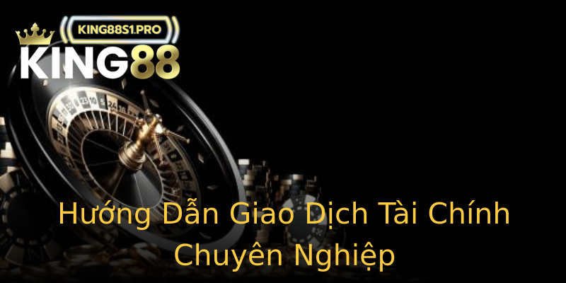 Hướng Dẫn Giao Dịch Tài Chính Chuyên Nghiệp Hướng Dẫn Giao Dịch Tài Chính Chuyên Nghiệp