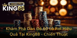 Kham Pha Dan E 60 Lo Roi Hieu Qua Tai King88 Chien Thuat Anh E Online Thang Lon