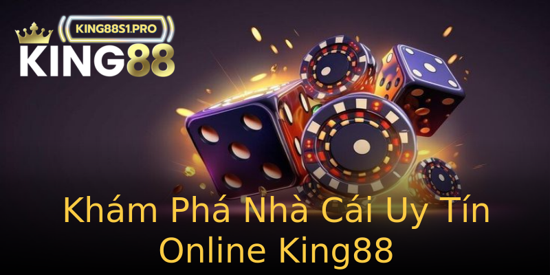 Khám Phá Nhà Cái Uy Tín Online King88 Khám Phá Nhà Cái Uy Tín Online King88