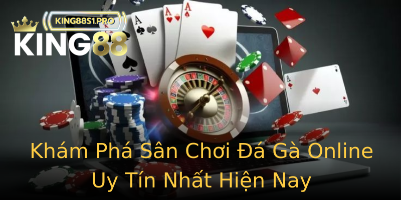 Khám Phá Sân Chơi Đá Gà Online Uy Tín Nhất Hiện Nay Khám Phá Sân Chơi Đá Gà Online Uy Tín Nhất Hiện Nay