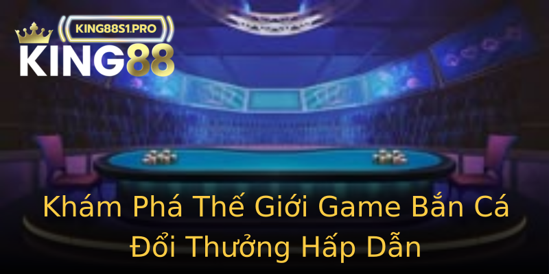 Khám Phá Thế Giới Game Bắn Cá Đổi Thưởng Hấp Dẫn Khám Phá Thế Giới Game Bắn Cá Đổi Thưởng Hấp Dẫn