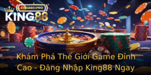Kham Pha The Gioi Game Inh Cao Ang Nhap King88 Ngay Hom Nay