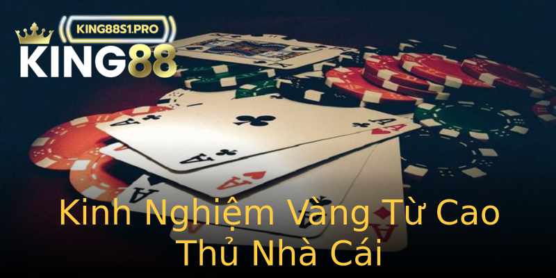 Kinh Nghiệm Vàng Từ Cao Thủ Nhà Cái Kinh Nghiệm Vàng Từ Cao Thủ Nhà Cái