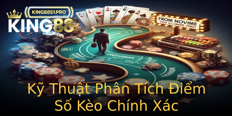 Kỹ Thuật Phân Tích Điểm Số Kèo Chính Xác Kỹ Thuật Phân Tích Điểm Số Kèo Chính Xác