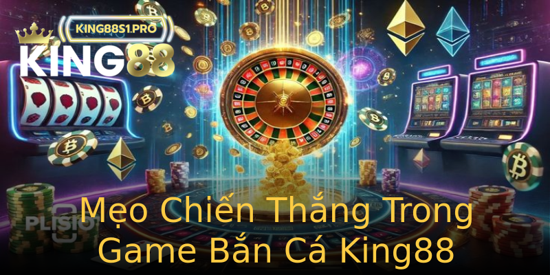 Mẹo Chiến Thắng Trong Game Bắn Cá King88 Mẹo Chiến Thắng Trong Game Bắn Cá King88