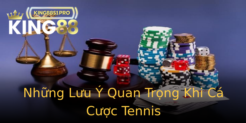 Những Lưu Ý Quan Trọng Khi Cá Cược Tennis Những Lưu Ý Quan Trọng Khi Cá Cược Tennis