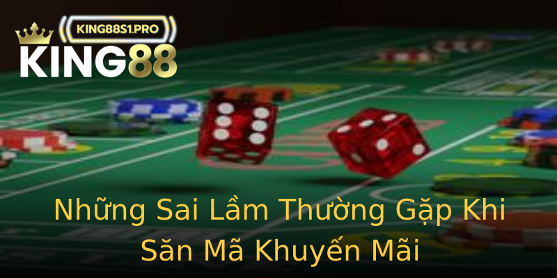Những Sai Lầm Thường Gặp Khi Săn Mã Khuyến Mãi Những Sai Lầm Thường Gặp Khi Săn Mã Khuyến Mãi