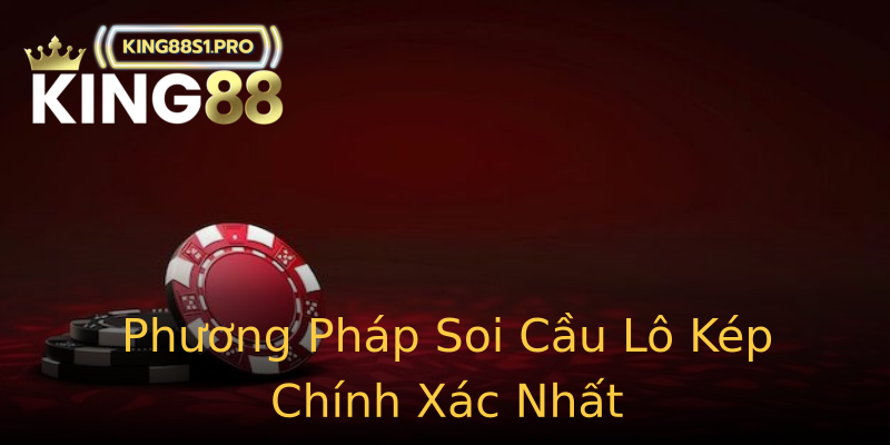 Phương Pháp Soi Cầu Lô Kép Chính Xác Nhất