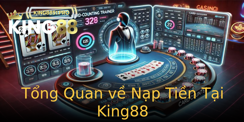 Tổng Quan về Nạp Tiền Tại King88 Tổng Quan về Nạp Tiền Tại King88