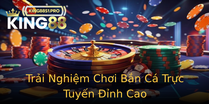 Trải Nghiệm Chơi Bắn Cá Trực Tuyến Đỉnh Cao Trải Nghiệm Chơi Bắn Cá Trực Tuyến Đỉnh Cao